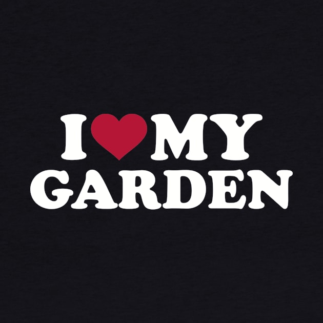 I love my Garden by Designzz